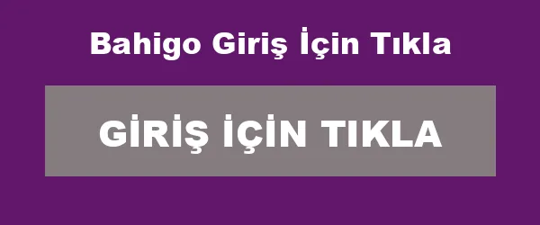 Bahigo Giriş İçin Tıkla infografik